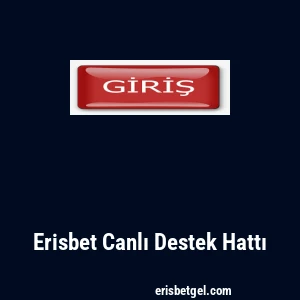 Erisbet Canlı Destek Hattı