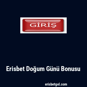 Erisbet Doğum Günü Bonusu