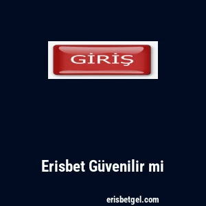 Erisbet Güvenilir mi