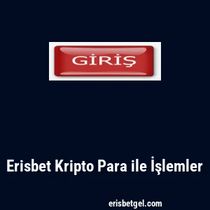 Erisbet Kripto Para ile İşlemler