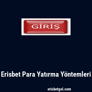 Erisbet Para Yatırma Yöntemleri