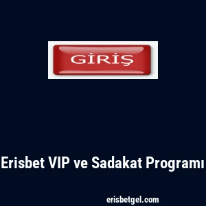 Erisbet VIP ve Sadakat Programı